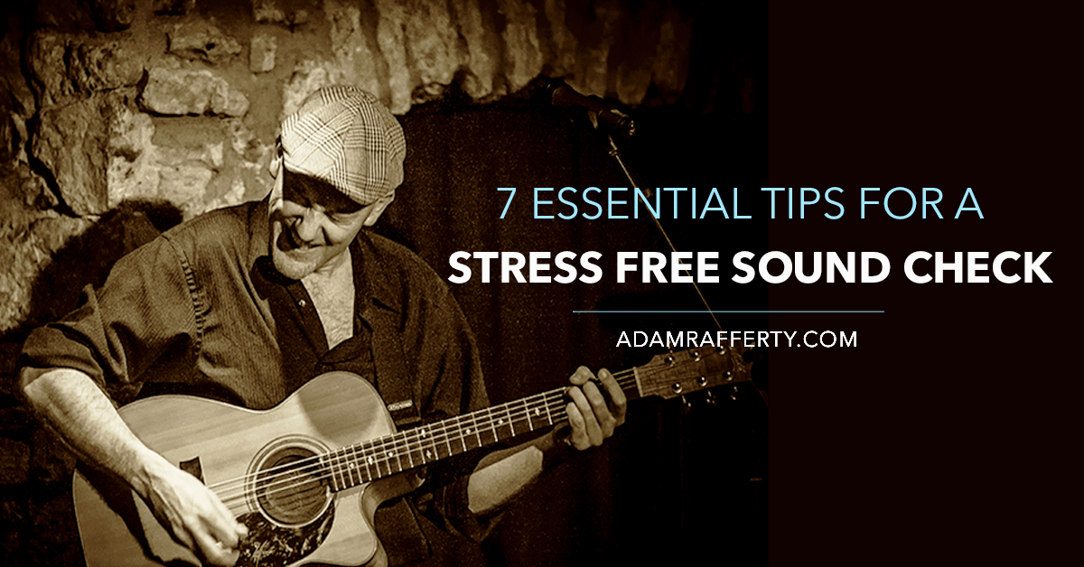 7 ESSENTIAL TIPS FOR A STRESS FREE SOUND CHECK