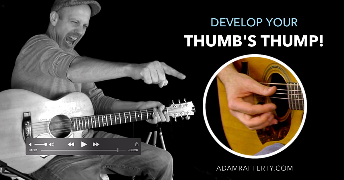 Adam Rafferty - How to develop Your Thumbs THUMP for Fingerstyle Guitar