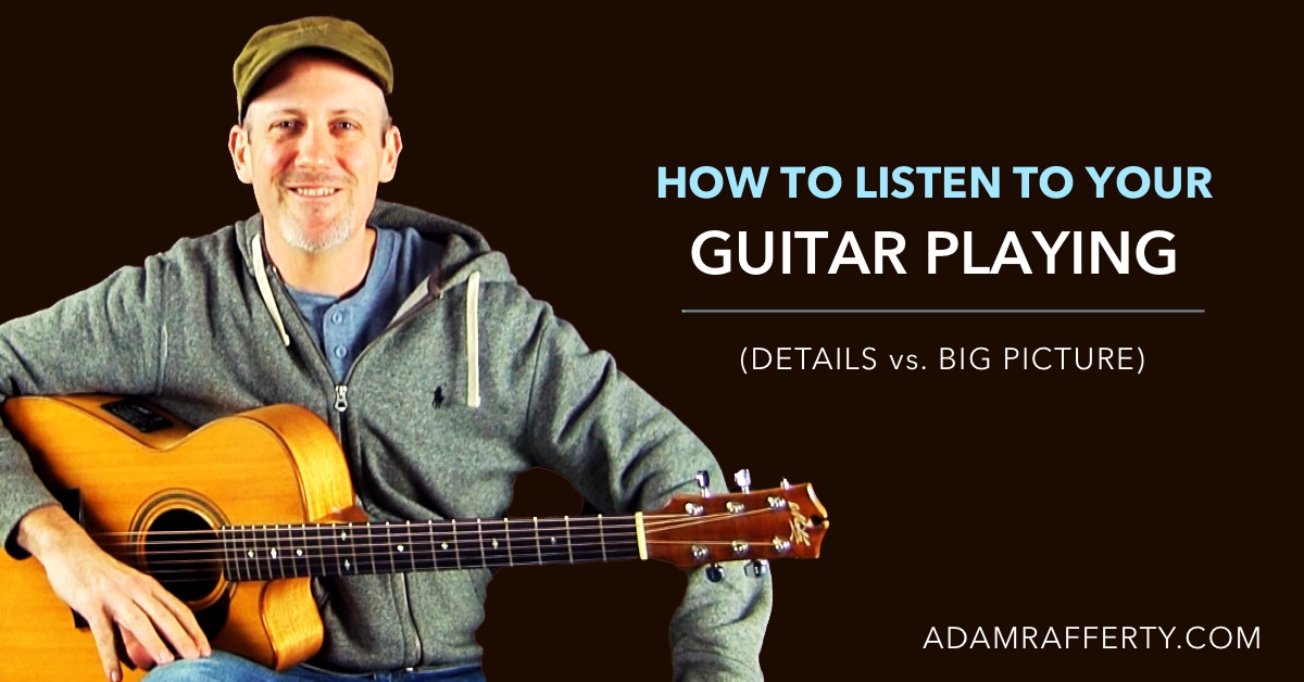 Adam Rafferty - How to Listen to Your Own Guitar PLaying