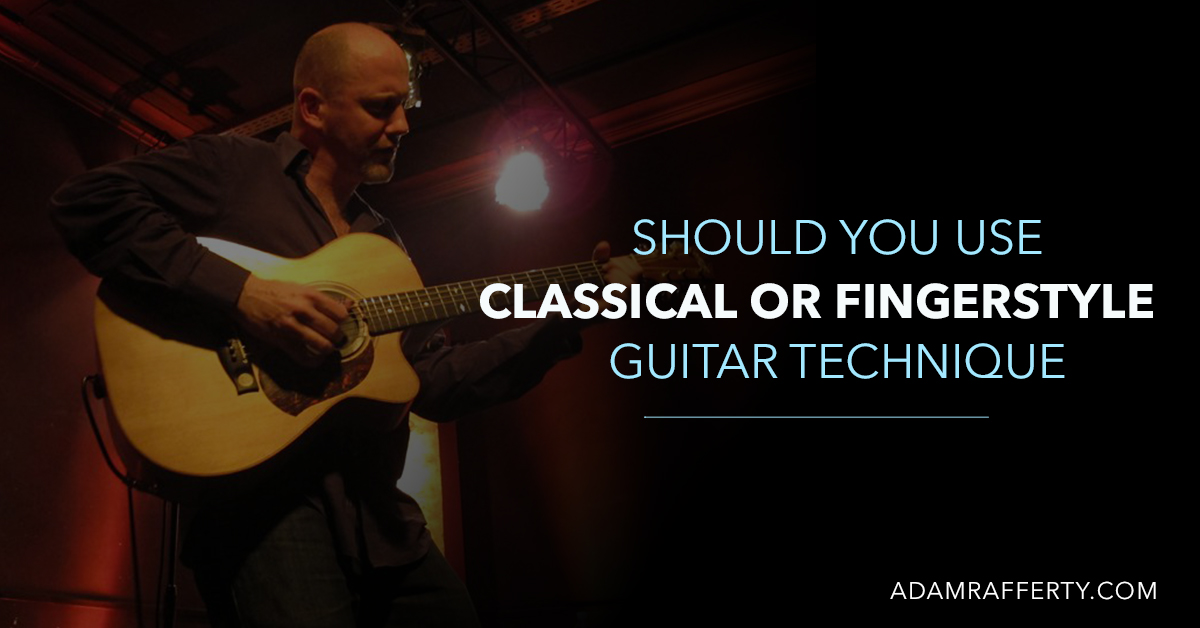 Should You Use Classical or Fingerstyle Guitar Technique?