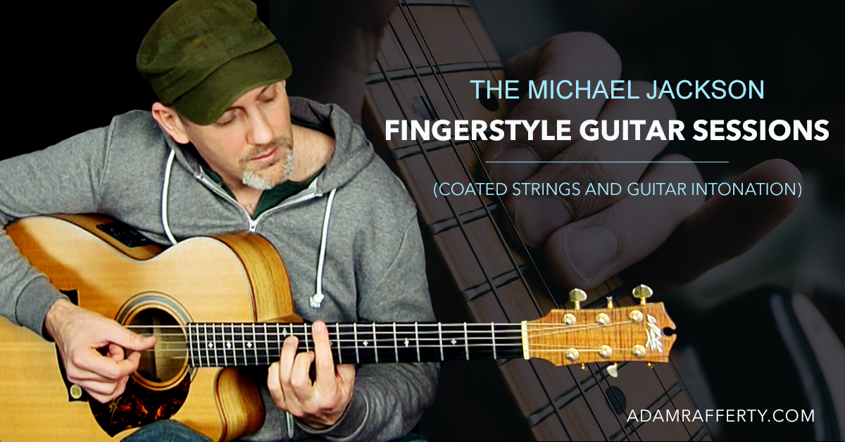 The Michael Jackson Fingerstyle Guitar Sessions – Coated Strings and Guitar Intonation